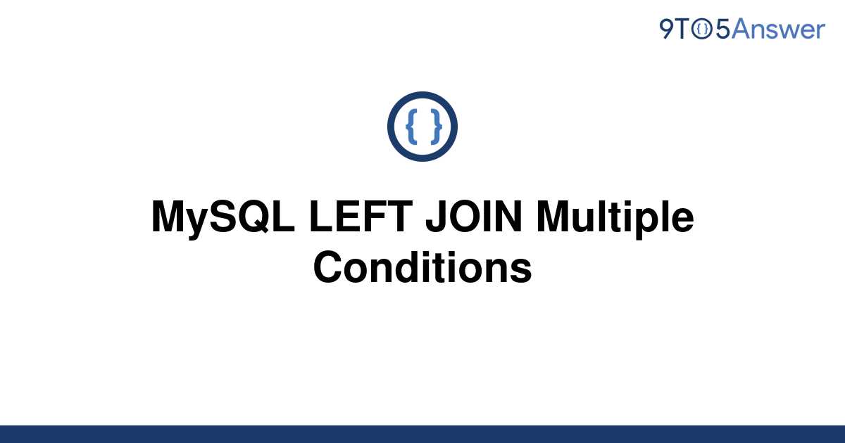 solved-mysql-left-join-multiple-conditions-9to5answer