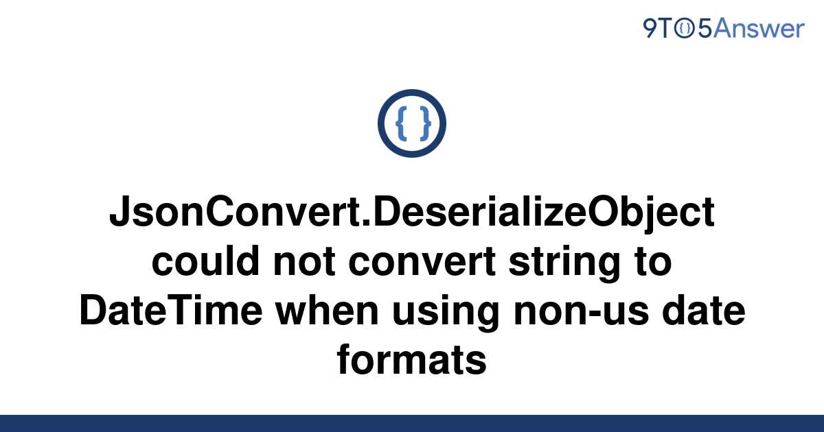 solved-jsonconvert-deserializeobject-could-not-convert-9to5answer