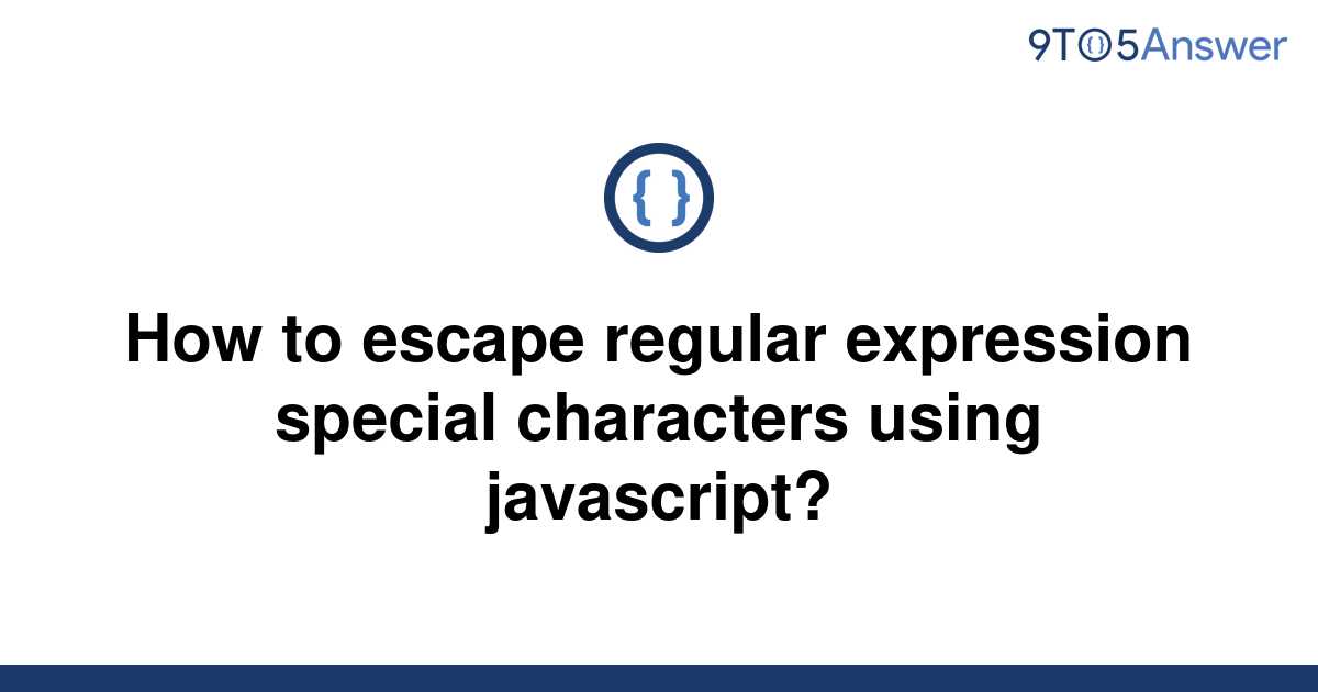 solved-how-to-escape-regular-expression-special-9to5answer