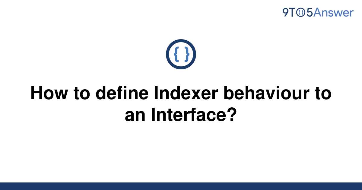 solved-how-to-define-indexer-behaviour-to-an-interface-9to5answer