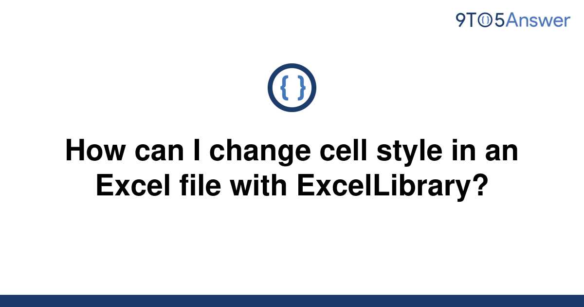 solved-how-can-i-change-cell-style-in-an-excel-file-9to5answer