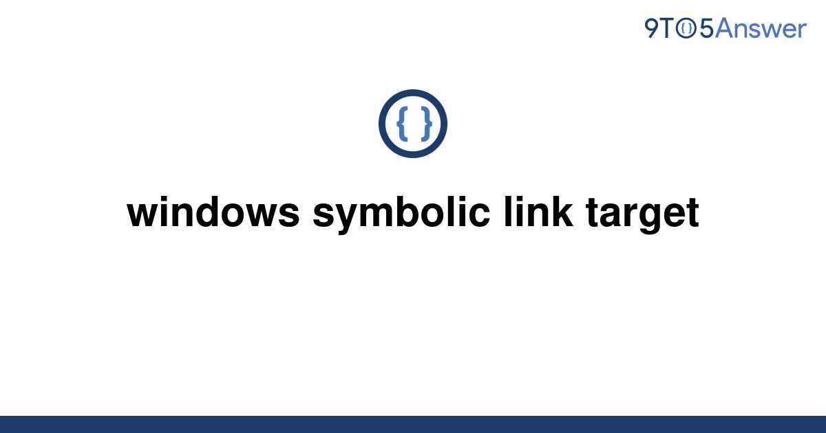 solved-windows-symbolic-link-target-9to5answer