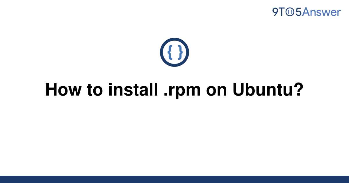 solved-how-to-install-rpm-on-ubuntu-9to5answer