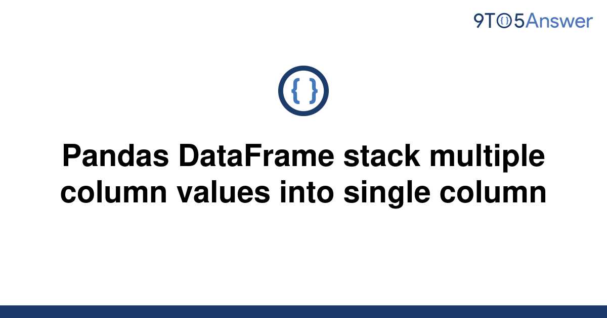 solved-pandas-dataframe-stack-multiple-column-values-9to5answer