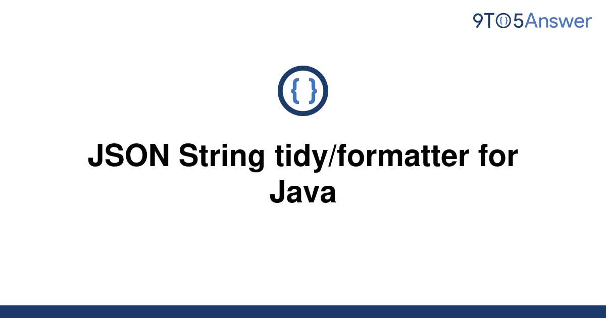 solved-json-string-tidy-formatter-for-java-9to5answer