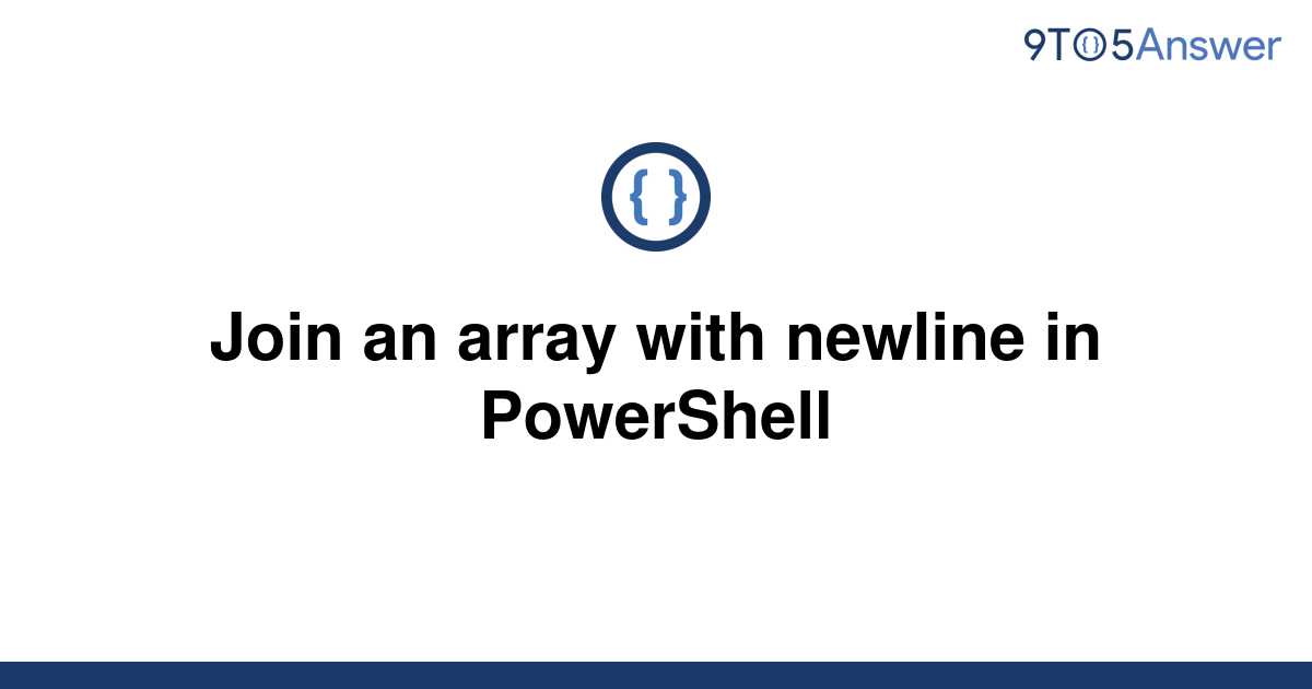 solved-join-an-array-with-newline-in-powershell-9to5answer