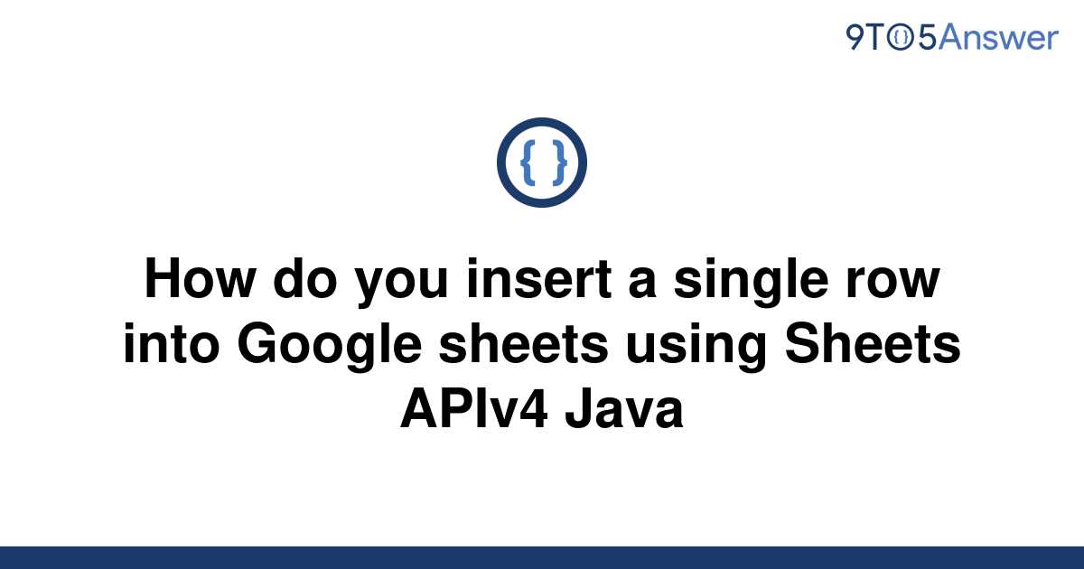 solved-how-do-you-insert-a-single-row-into-google-9to5answer