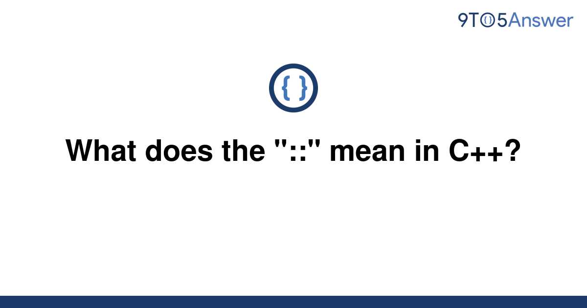 solved-what-does-the-mean-in-c-9to5answer