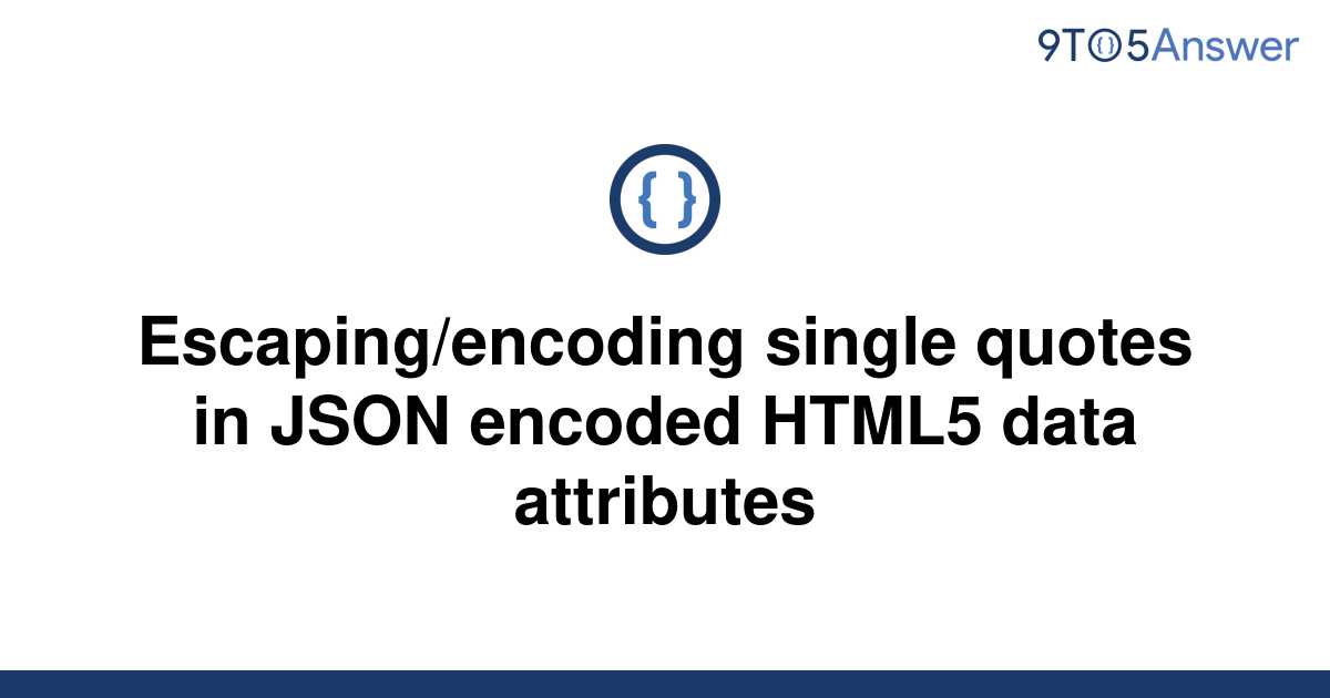 [Solved] Escaping/encoding Single Quotes In JSON Encoded | 9to5Answer