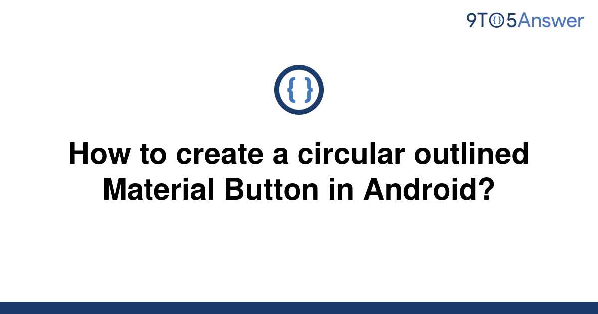 solved-how-to-create-a-circular-outlined-material-9to5answer