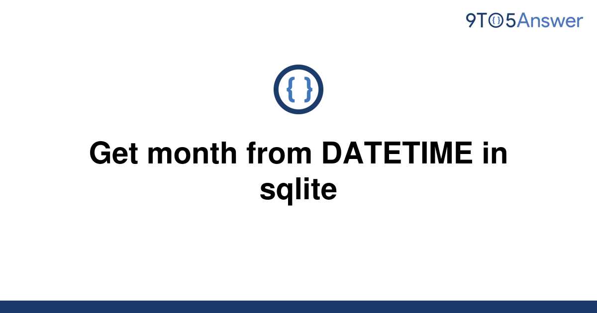 solved-get-month-from-datetime-in-sqlite-9to5answer