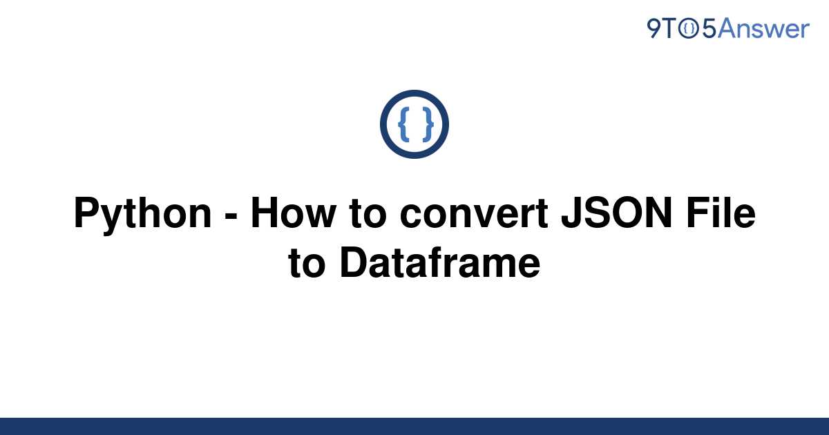 solved-python-how-to-convert-json-file-to-dataframe-9to5answer