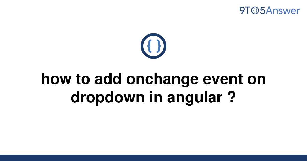 solved-how-to-add-onchange-event-on-dropdown-in-angular-9to5answer