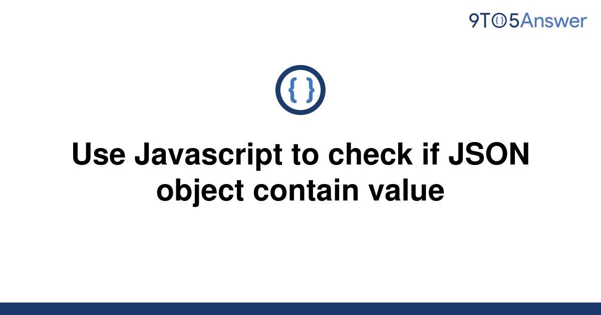 solved-use-javascript-to-check-if-json-object-contain-9to5answer