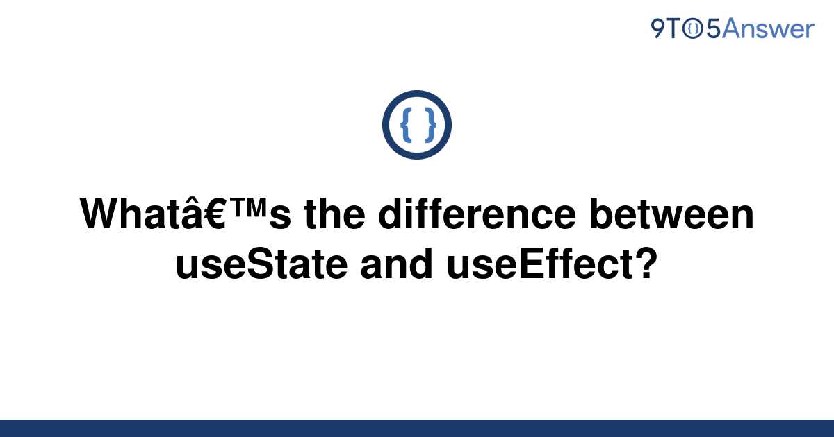 Difference Between Usestate And Useeffect