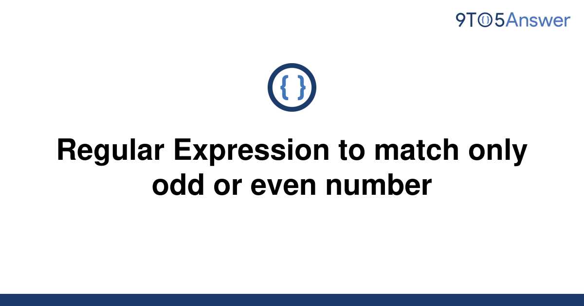 solved-regular-expression-to-match-only-odd-or-even-9to5answer