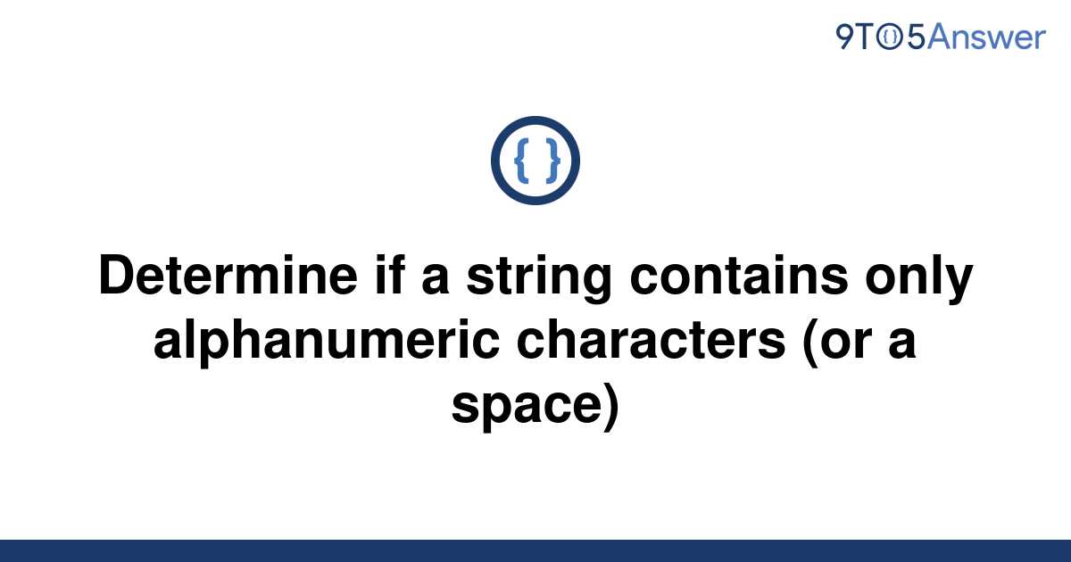 solved-determine-if-a-string-contains-only-alphanumeric-9to5answer