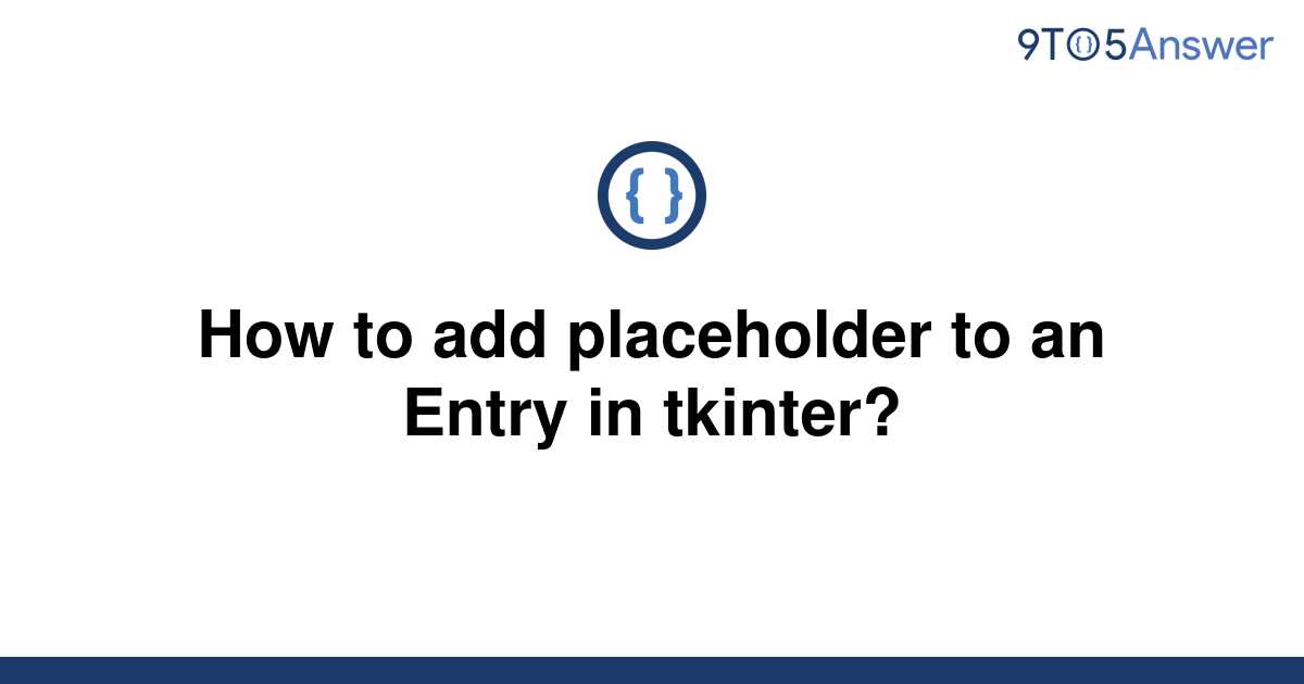 solved-how-to-add-placeholder-to-an-entry-in-tkinter-9to5answer