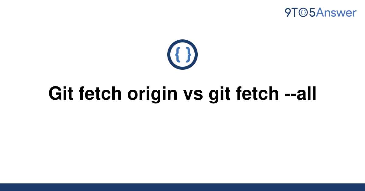 What Does Git Fetch Origin Do