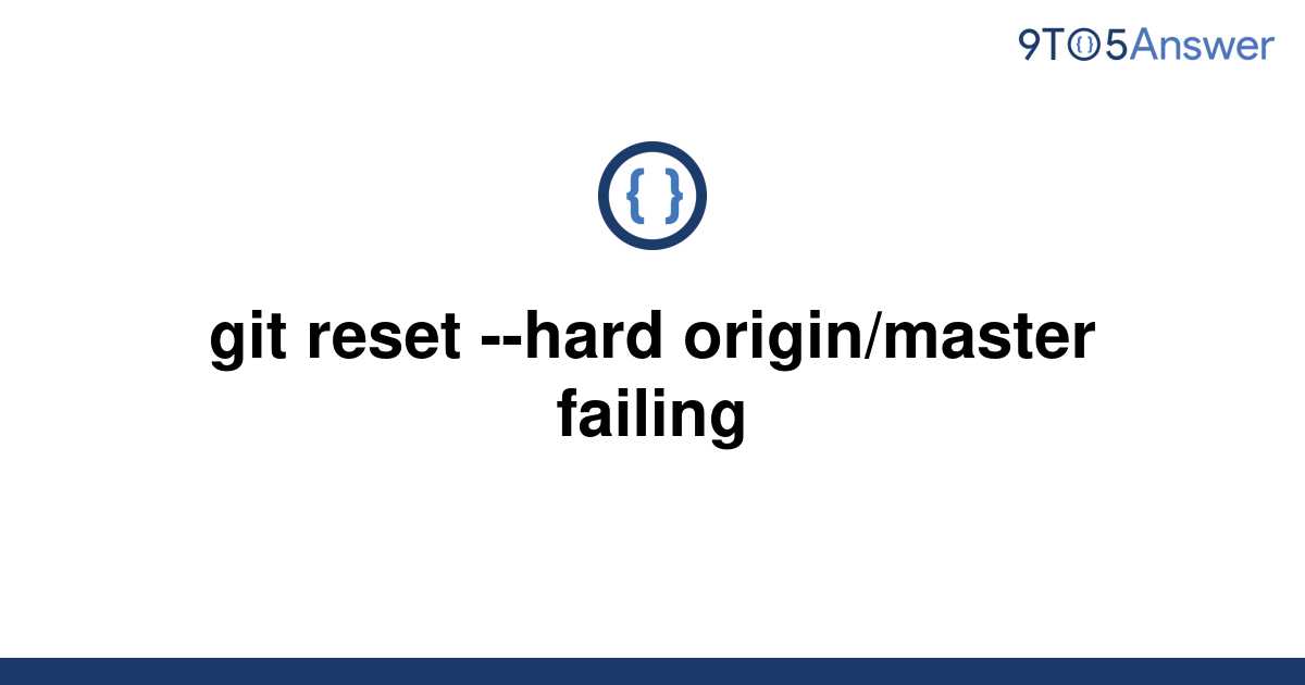 solved-git-reset-hard-origin-master-failing-9to5answer