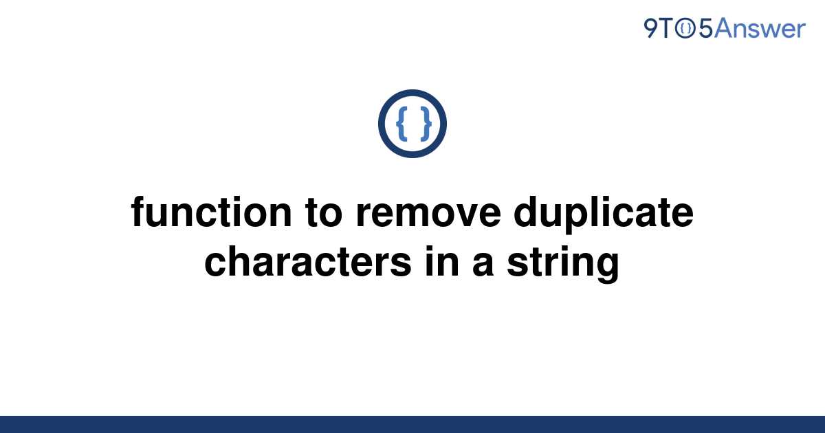 solved-function-to-remove-duplicate-characters-in-a-9to5answer