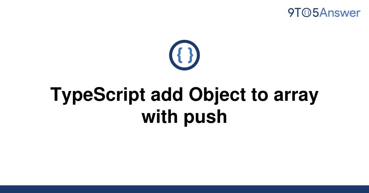 solved-typescript-add-object-to-array-with-push-9to5answer