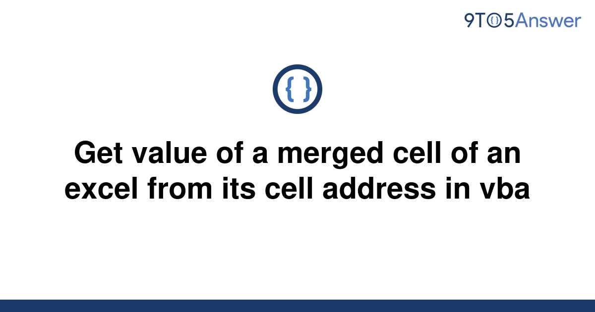 solved-get-value-of-a-merged-cell-of-an-excel-from-its-9to5answer