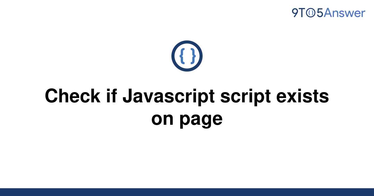 solved-check-if-javascript-script-exists-on-page-9to5answer