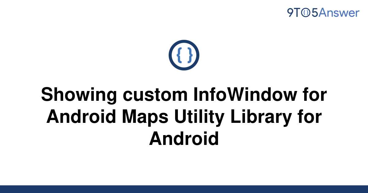 Template Showing Custom Infowindow For Android Maps Utility Library For Android20220603 2977232 17p0cl8 