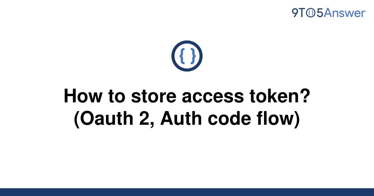  Solved How To Store Access Token Oauth 2 Auth Code 9to5Answer