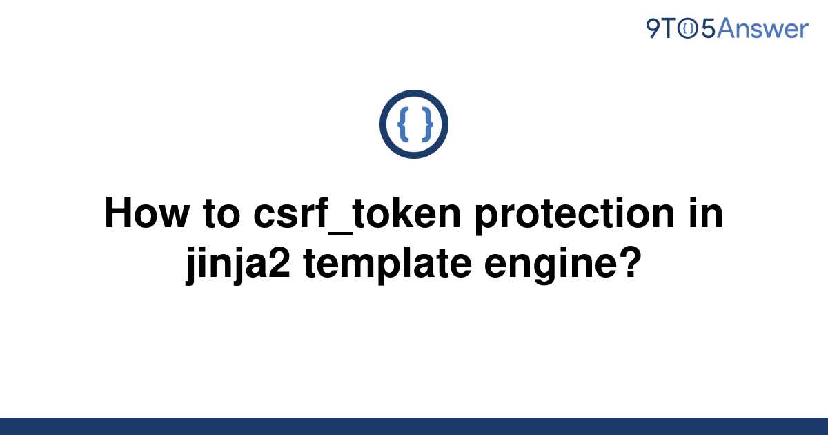 solved-how-to-csrf-token-protection-in-jinja2-template-9to5answer