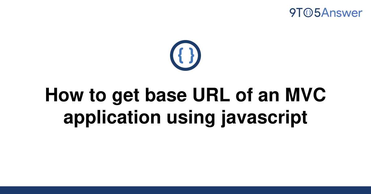 solved-how-to-get-base-url-of-an-mvc-application-using-9to5answer