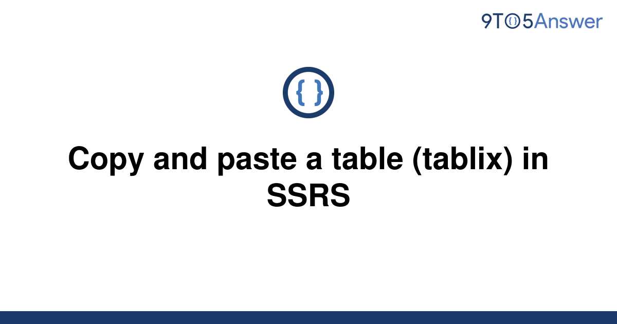 solved-copy-and-paste-a-table-tablix-in-ssrs-9to5answer