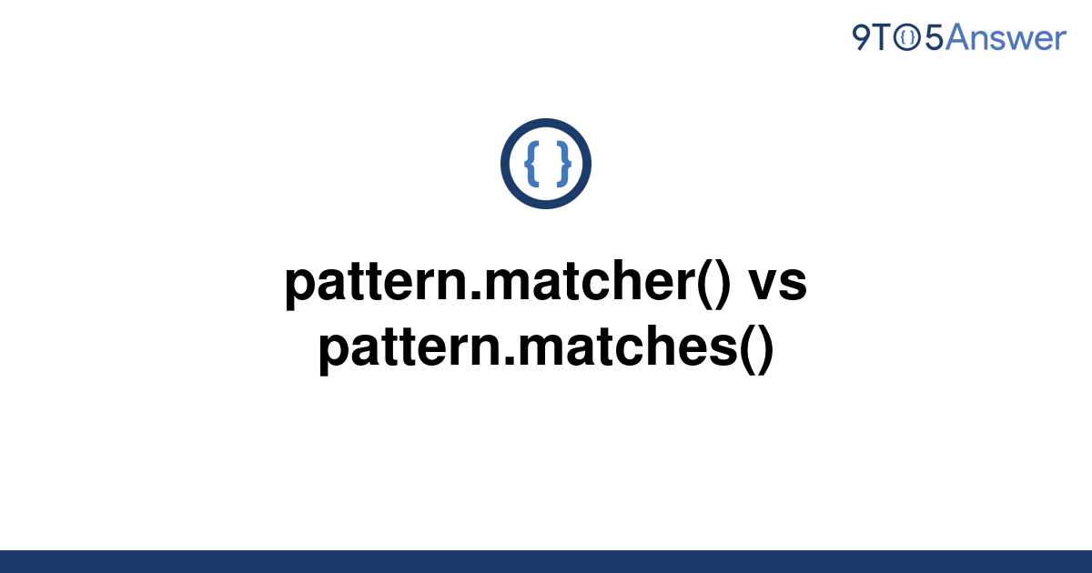 solved-pattern-matcher-vs-pattern-matches-9to5answer