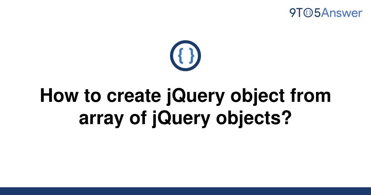 solved-how-to-create-jquery-object-from-array-of-jquery-9to5answer