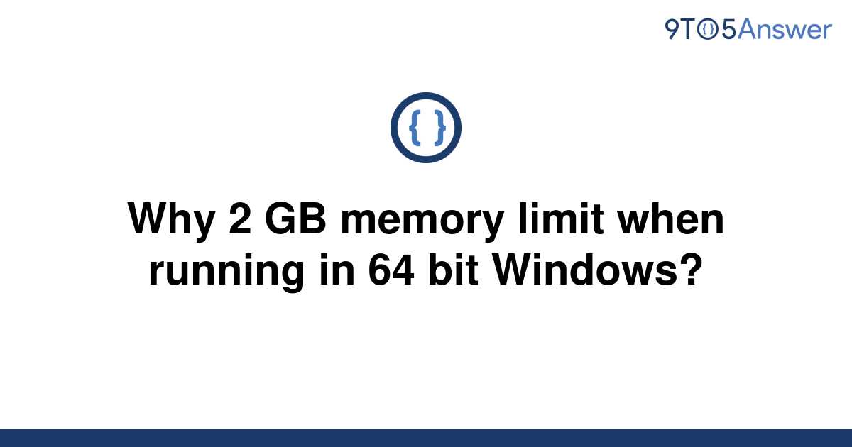 solved-why-2-gb-memory-limit-when-running-in-64-bit-9to5answer