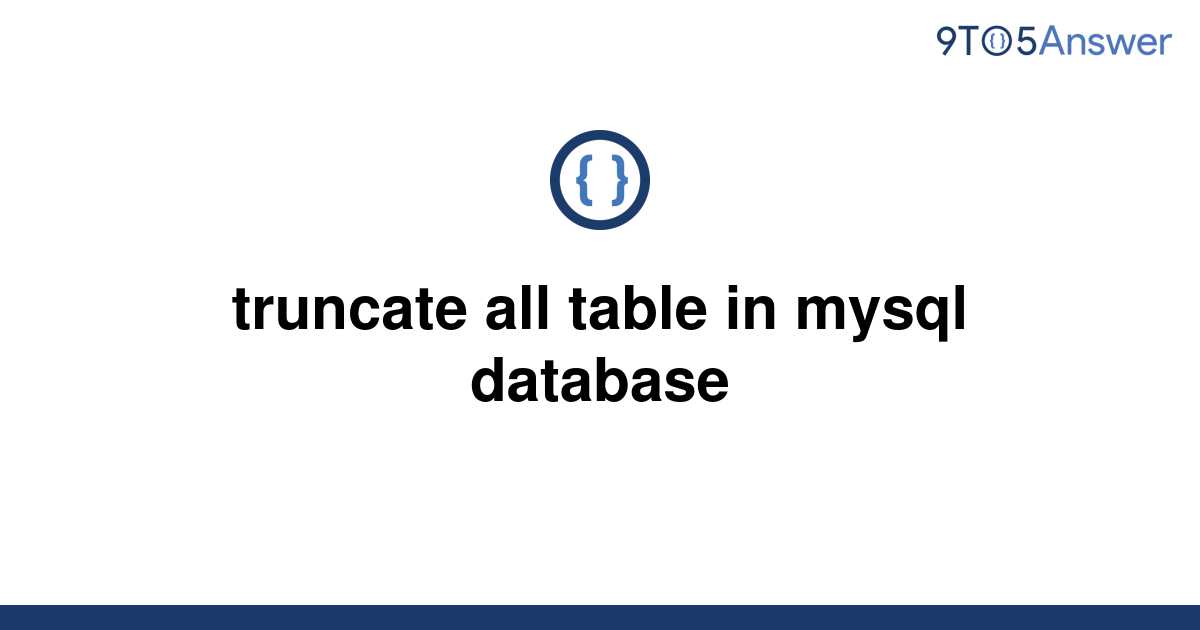 solved-truncate-all-table-in-mysql-database-9to5answer