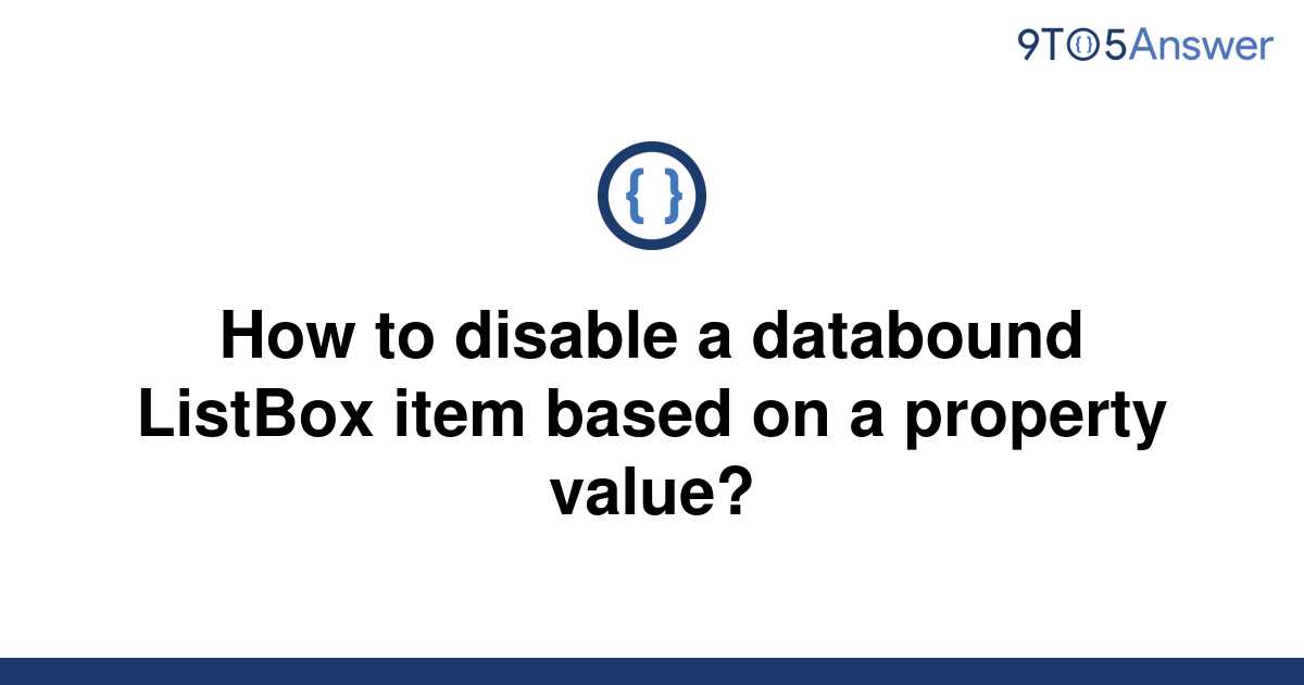 solved-how-to-disable-a-databound-listbox-item-based-on-9to5answer