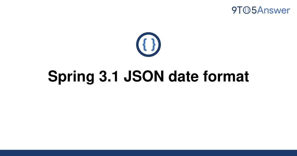 solved-spring-3-1-json-date-format-9to5answer