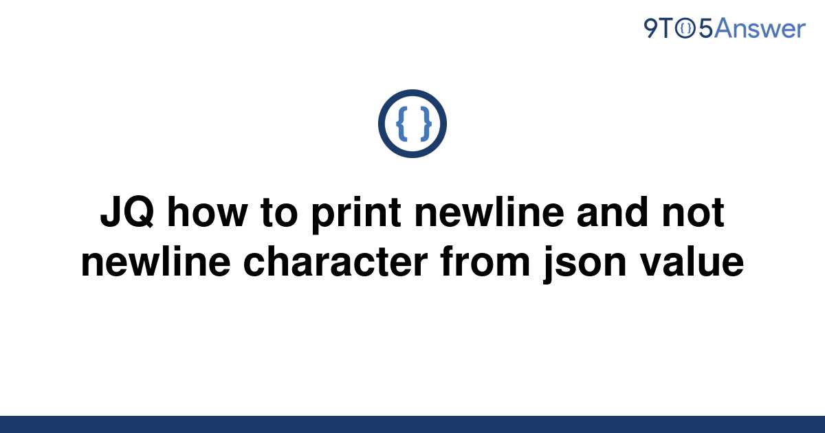 solved-jq-how-to-print-newline-and-not-newline-9to5answer