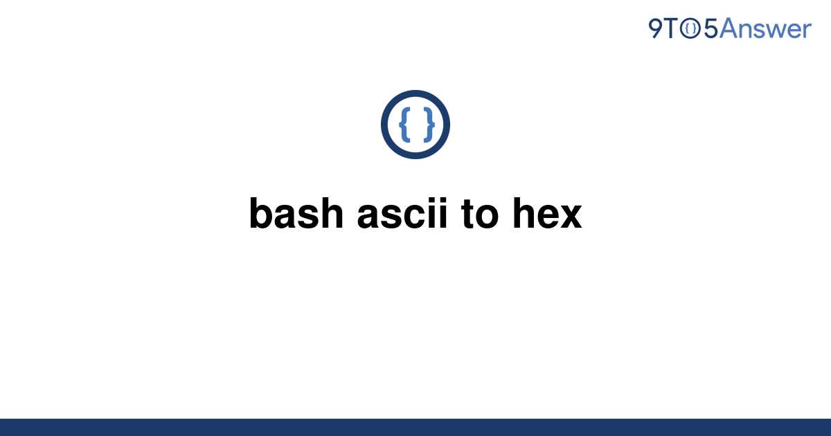 solved-bash-ascii-to-hex-9to5answer