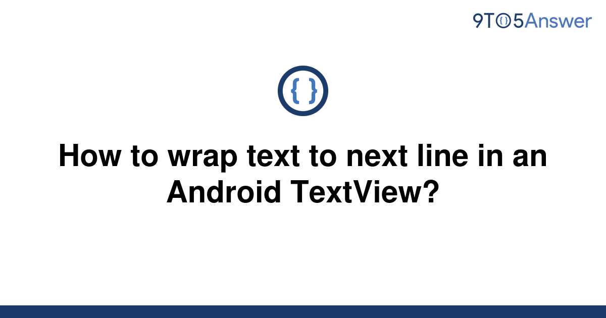 solved-how-to-wrap-text-to-next-line-in-an-android-9to5answer