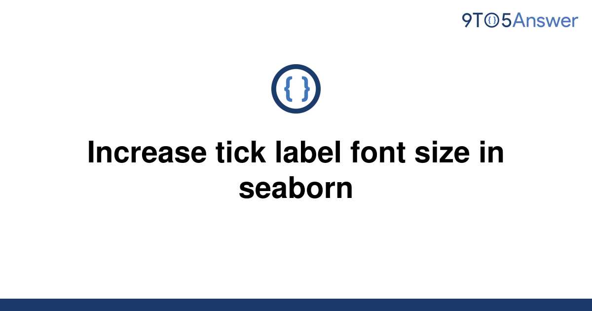 solved-increase-tick-label-font-size-in-seaborn-9to5answer