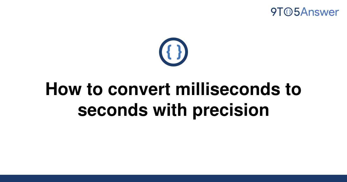 solved-how-to-convert-milliseconds-to-seconds-with-9to5answer