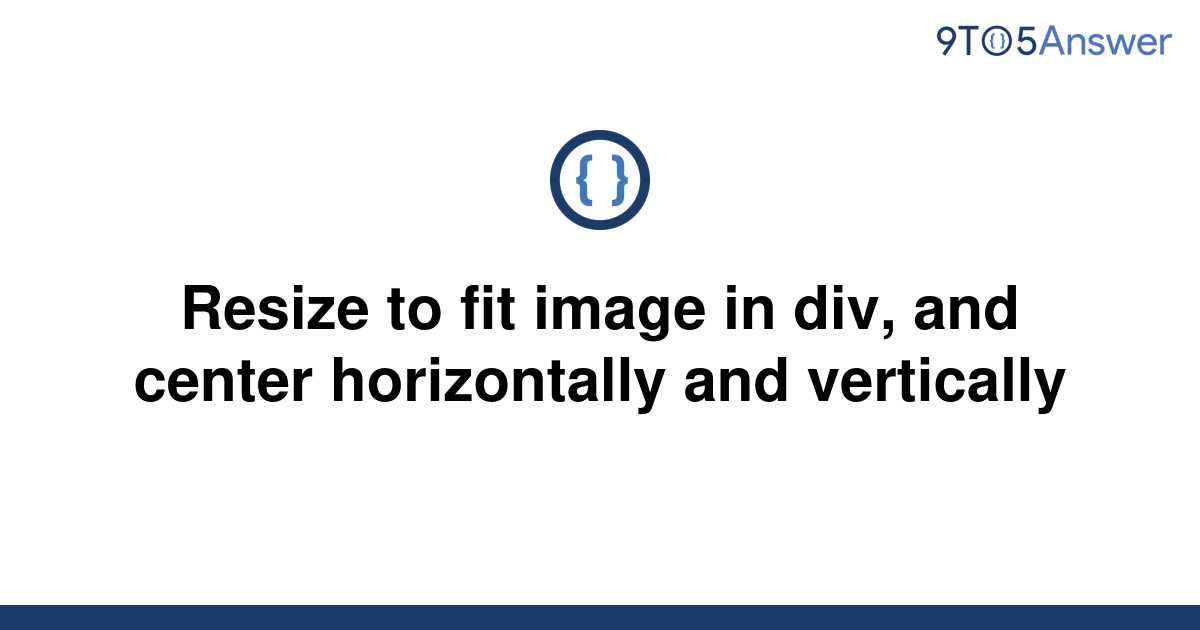 solved-resize-to-fit-image-in-div-and-center-9to5answer