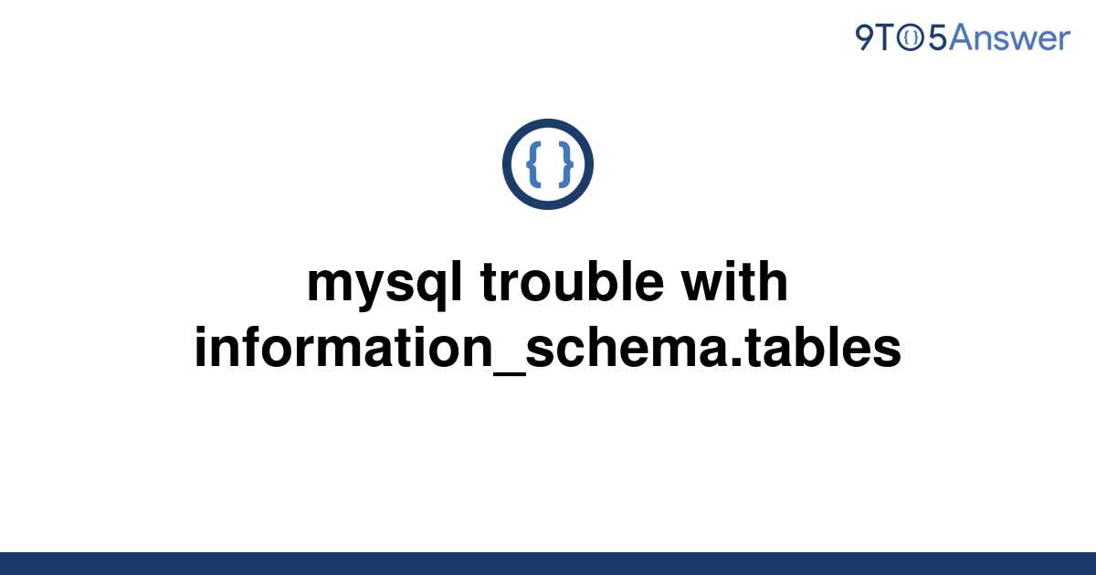 solved-mysql-trouble-with-information-schema-tables-9to5answer