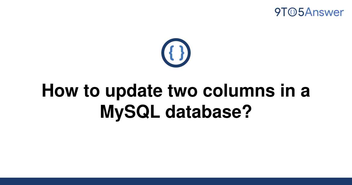 solved-how-to-update-two-columns-in-a-mysql-database-9to5answer