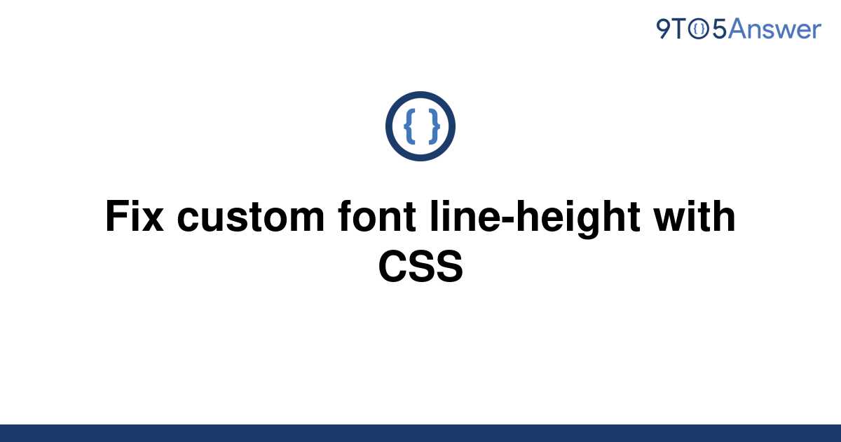  Solved Fix Custom Font Line height With CSS 9to5Answer