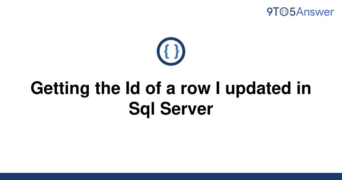 solved-getting-the-id-of-a-row-i-updated-in-sql-server-9to5answer