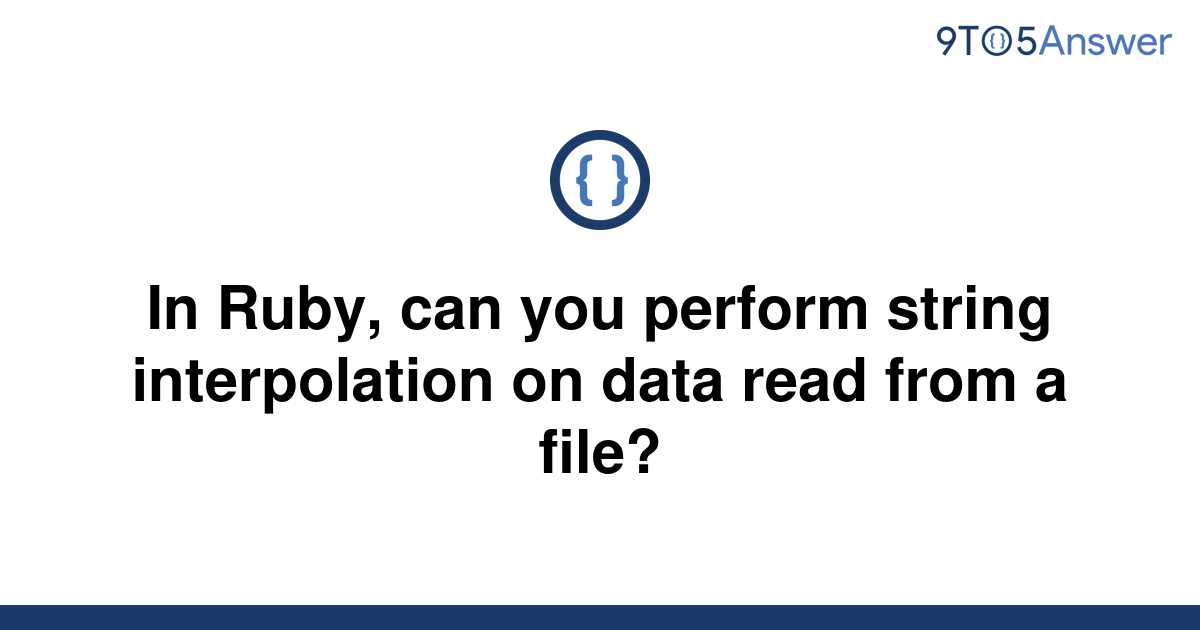 solved-in-ruby-can-you-perform-string-interpolation-on-9to5answer